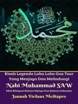 cover image of Kisah Legenda Laba Laba Gua Tsur Yang Menjaga Dan Melindungi  Nabi Muhammad SAW Edisi Bilingual Bahasa Melayu Dan Bahasa Indonesia